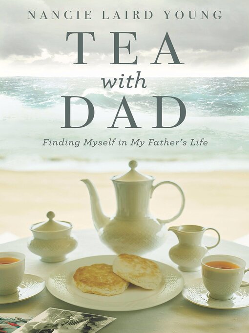 Title details for Tea With Dad by Nancie Laird Young - Available